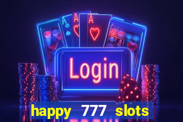 happy 777 slots paga mesmo